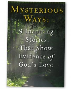 Mysterious Ways: 9 Inspiring Stories That Show Evidence of God's Love