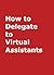 How to Delegate to Virtual Assistants