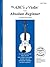 The ABCs of Violin for the Absolute Beginner, Book 1 (Book & MP3/PDF)