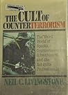 The Cult of Counterterrorism: The "Weird World" of Spooks, Counterterrorists, Adventurers, and the Not-Quite Professionals (Issues in Low-Intensity Conflict Series)
