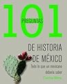 101 preguntas de historia de México (101 Questions) (Spanish Edition) 101 preguntas de historia de México (101 Questions) (Spanish Edition)