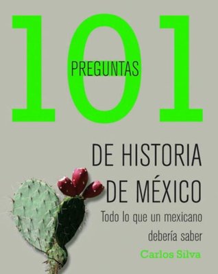 101 preguntas de historia de México (101 Questions) (Spanish Edition)