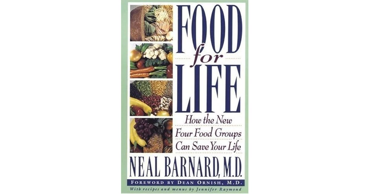 Food for Life How the New Four Food Groups Can Save Your Life by Neal D. Barnard