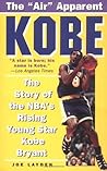 Kobe: The Story of the NBA's Rising Young Star Kobe Bryant – A Pro Player's Son Becomes the Lakers Force: Drive, Passion, and Hustle