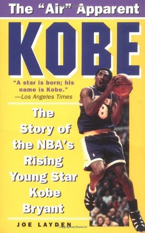 Kobe: The Story of the NBA's Rising Young Star Kobe Bryant – A Pro Player's Son Becomes the Lakers Force: Drive, Passion, and Hustle