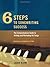 Six Steps to Songwriting Success: The Comprehensive Guide to Writing and Marketing Hit Songs