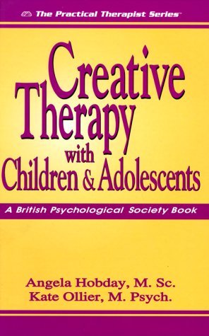 Creative Therapy with Children and Adolescents (Practical Therapist Series)