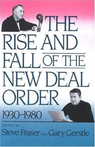 The Rise and Fall of the New Deal Order, 1930-1980 (Paperback)