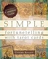 Simple Fortunetelling with Tarot Cards: Corrine Kenner's Complete Guide