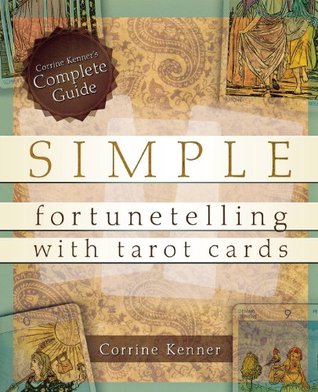 Simple Fortunetelling with Tarot Cards: Corrine Kenner's Complete Guide (Paperback)