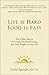 Life Is Hard, Food Is Easy:...