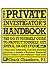 The Private Investigator Handbook: The Do-It-Yourself Guide to Protect Yourself, Get Justice, or Get Even