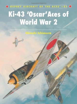 Ki-43 'Oscar' Aces of World War 2 (Aircraft of the Aces, #85)