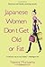 Japanese Women Don't Get Old or Fat: Secrets of My Mother's Tokyo Kitchen