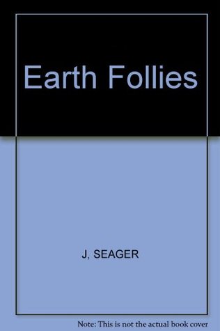 Earth Follies: Coming to Feminist Terms with the Global Environmental Crisis (Paperback)