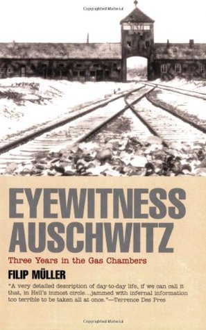 Eyewitness Auschwitz: Three Years in the Gas Chambers (Published in association with the United States Holocaust Memorial Museum)