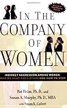 In the Company of Women: Indirect Aggression Among Women: Why We Hurt Each Other and How to Stop