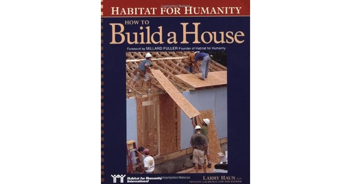 Habitat for Humanity How to Build a House How to Build a House by