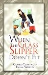 When the Glass Slipper Doesn't Fit When the Glass Slipper Doesn't Fit