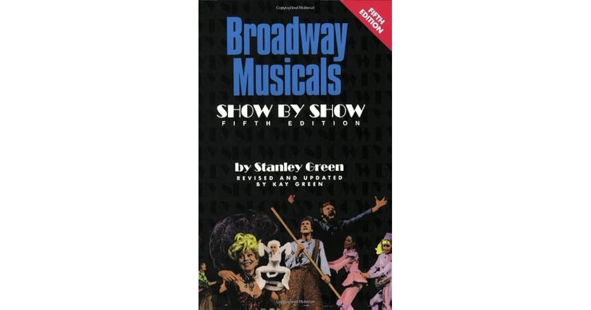 Broadway Musicals Show by Show by Stanley Green
