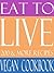 Eat To Live Vegan Cookbook:200 & More Delicious Recipes:Appetizers, Beverages,Soups,Salads,Breakfasts,Main Courses,Snacks,Desserts