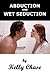 Abduction and Wet Seduction by Kelly Chase