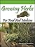 Growing Herbs For Food And Medicine by Lisa Haynes