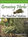 Growing Herbs For Food And Medicine