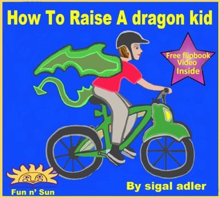 How To Raise A Dragon Kid (Kindle Edition)