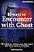 10 ways to encounter with ghosts: Tell you How to see ghosts included authors' Ghost Experience and Ghost stories