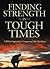 Finding Strength in Tough Times: A Biblical Approach for Conquering Life's Hardships