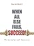 When All Else Fails, Succeed!: Principles of Success