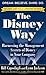 The Disney Way, Revised Edition: Harnessing the Management Secrets of Disney in Your Company