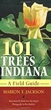 101 Trees of Indiana: A Field Guide (Indiana Natural Science)