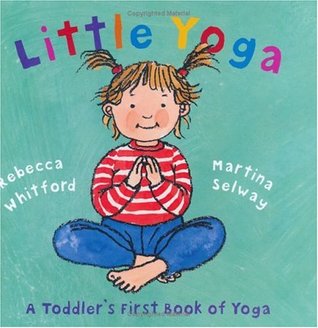 Little Yoga: A Toddler's First Book of Yoga (Hardcover)