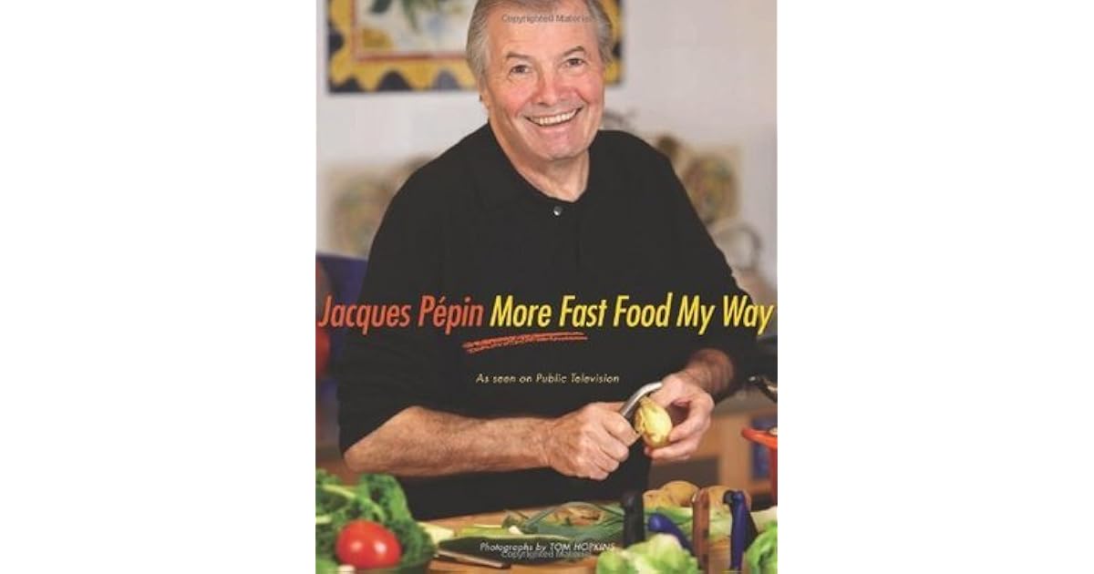 Jacques Pepin More Fast Food My Way by Jacques Pépin