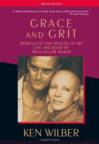 Grace & Grit: Spirituality & Healing in the Life & Death of Treya Killam Wilber (Paperback)