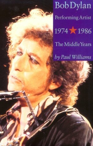 Bob Dylan Performing Artist 1974-1986 The Middle Years (Paperback)