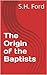 The Origin of the Baptists