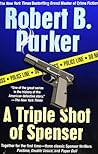 A Triple Shot of Spenser (Spenser, #18-20) A Triple Shot of Spenser (Spenser, #18-20)
