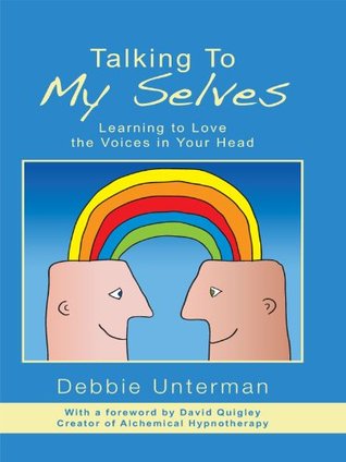 Talking to My Selves: Learning to Love the Voices in Your Head (Kindle Edition)