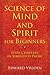 Science of Mind and Spirit for Beginners: Four Chapters in Simplified Prose