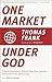 One Market Under God: Extre...