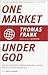 One Market Under God by Thomas  Frank