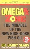 Omega Rx Zone: The Miracle of the New High-Dose Fish Oil – A Revolutionary Plan for Brainpower, Performance, and Disease Prevention (The Zone)