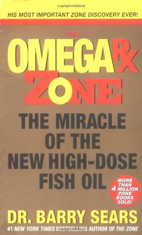 Omega Rx Zone: The Miracle of the New High-Dose Fish Oil – A Revolutionary Plan for Brainpower, Performance, and Disease Prevention (The Zone, 25)