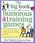 The Big Book of Humorous Training Games (Big Book of Business Games Series)