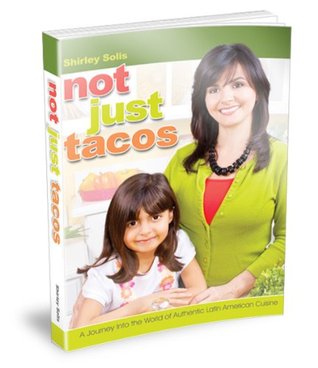 Not Just Tacos - A Journey Into the World of Authentic Latin American Cuisine (Kindle Edition)