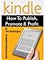 Kindle - How to Publish, Promote & Profit