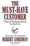 The Must-Have Customer: 7 Steps to Winning the Customer You Haven't Got